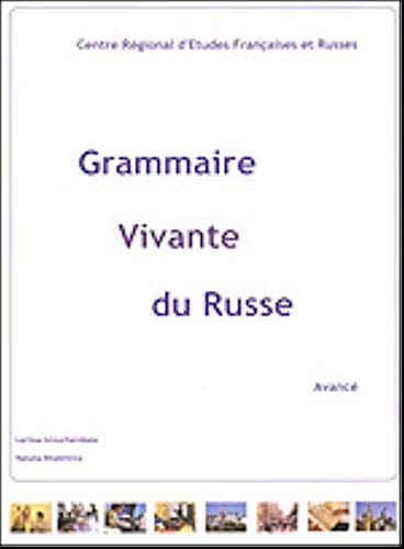 Grammaire Vivante du Russe: Partie 3: Avance / Zhivaya grammatika russkogo yazyka. Chast 3. Prodvinutyy etap book