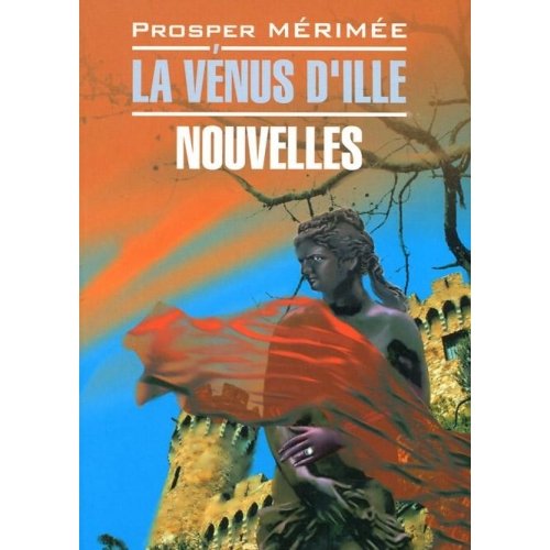 La Venus D'ille: Nouvelles / Venera Illskaya. Novelly Books