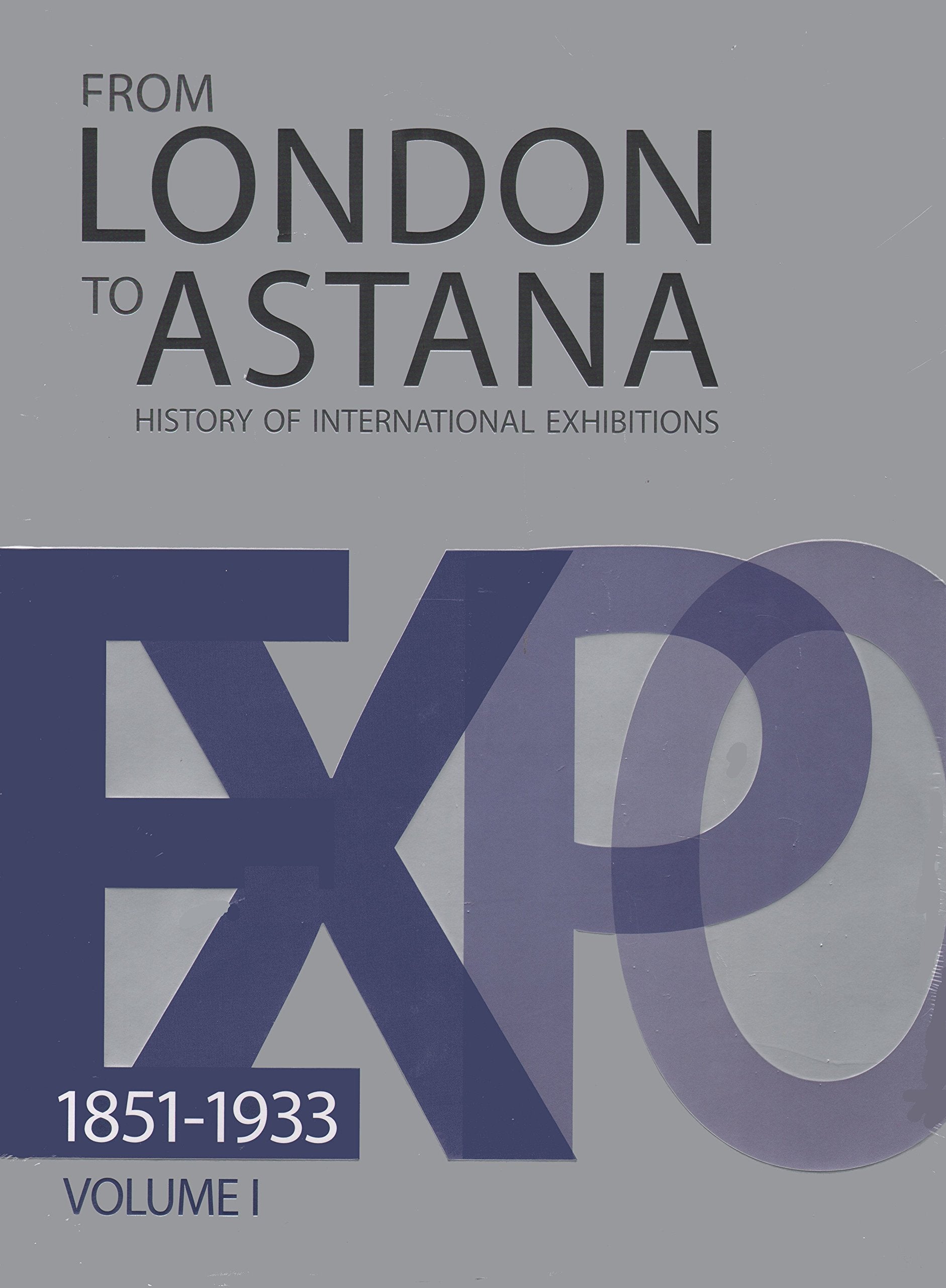 FROM LONDON TO ASTANA - HISTORY OF INTERNATIONAL EXHIBITIONS (Gebundene Ausgabe) von Berik Barysbekov (Autor), Dias Murzabekov (Illustrator) Books