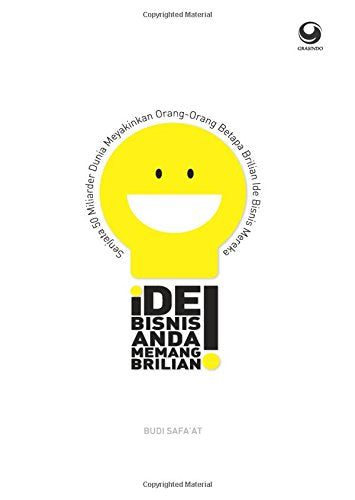 Ide Bisnis Anda Memang Brilian!: Senjata 50 Pengusaha/Miliarder Dunia Meyakinkan Orang-orang Betapa Brilian Ide Bisnis Mereka Books