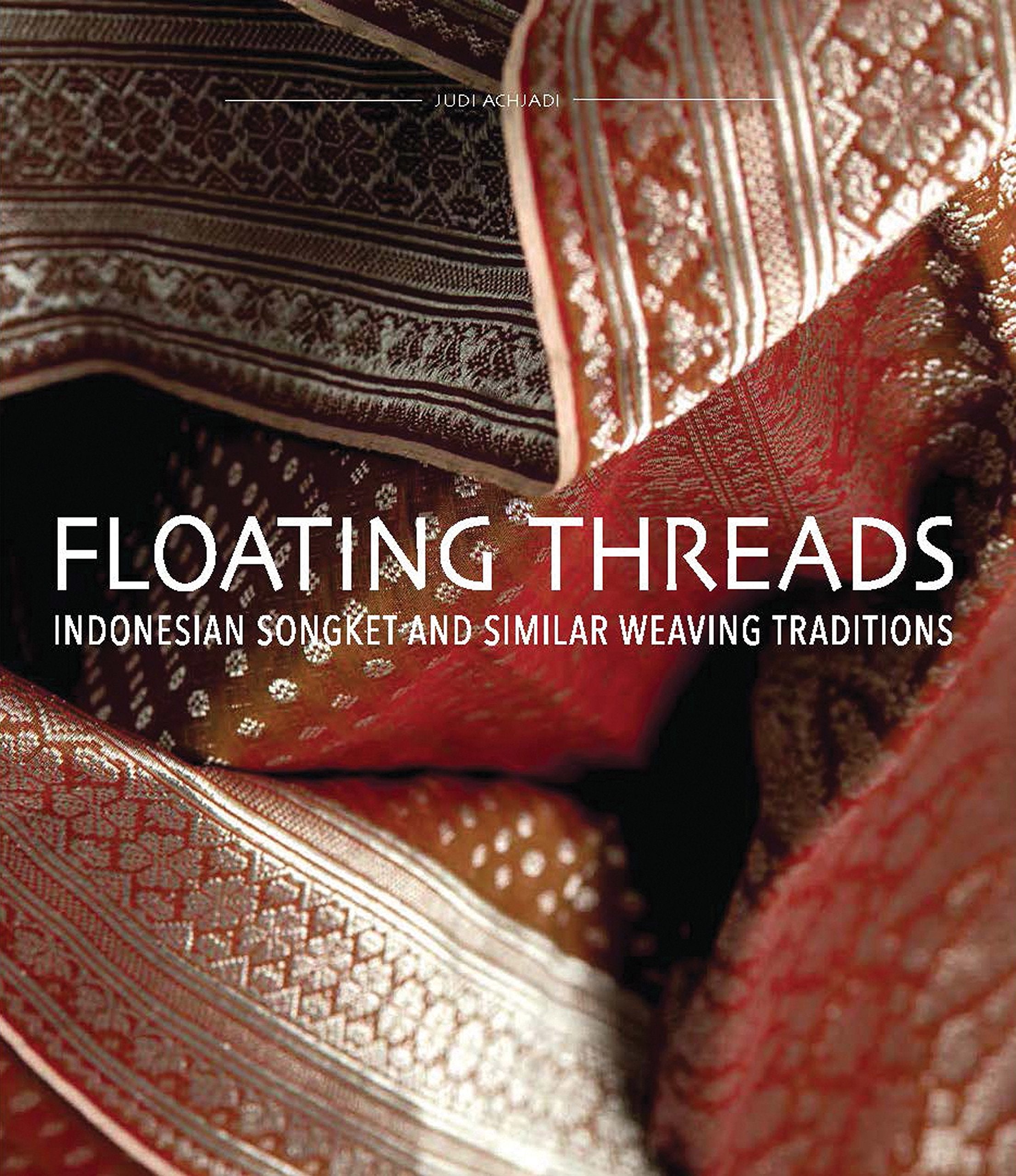 Floating Threads: Indonesian Songket and Similar Weaving Traditions book