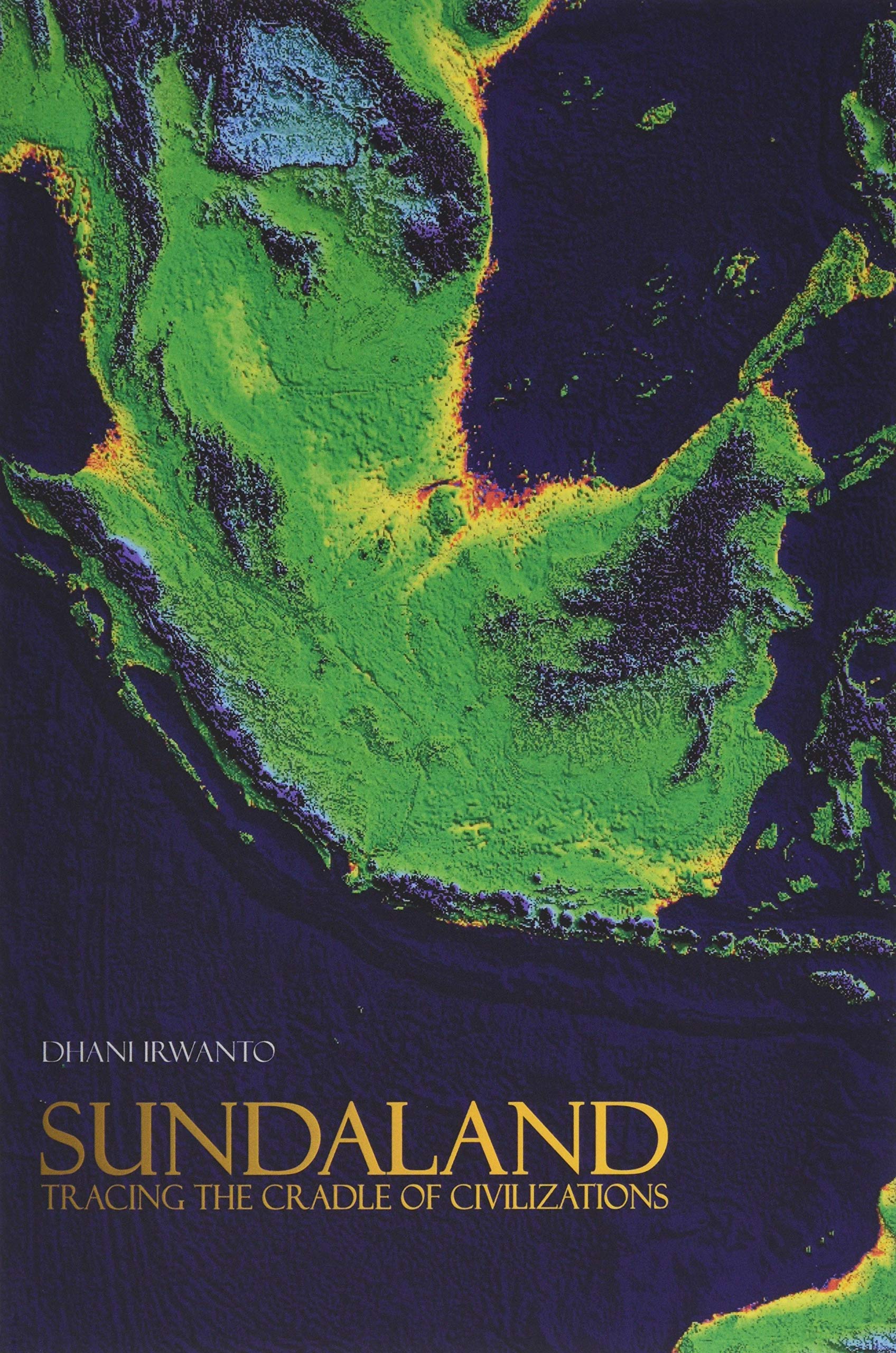 Sundaland: Tracing The Cradle of Civilizations Politics & History
