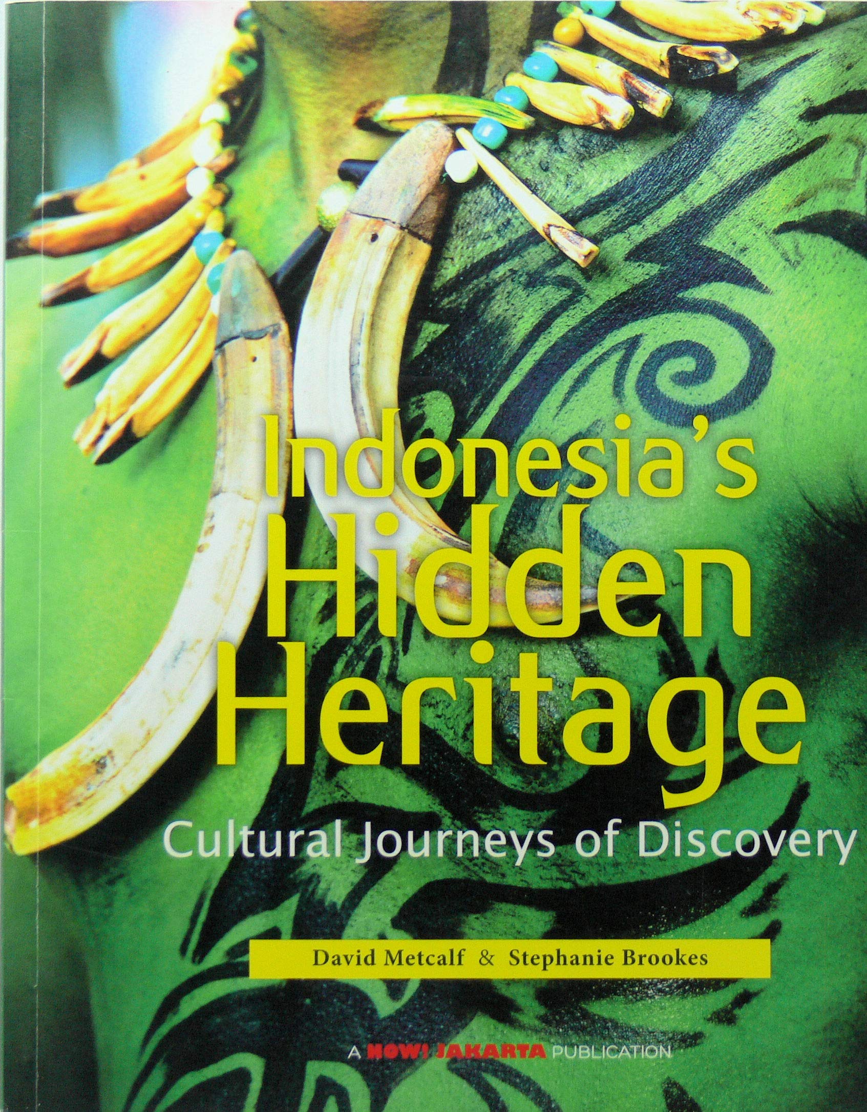 Indonesia's hidden heritage - cultural journeys of discovery Books