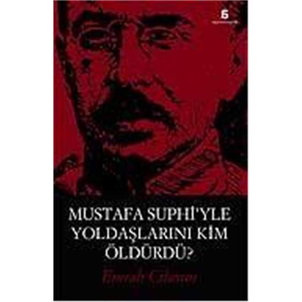 Product Image: MUSTAFA SUPHİYLE YOLDAŞLARINI KİM ÖLDÜRDÜ