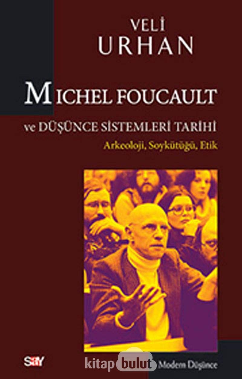 Michel Foucault ve Düşünce Sistemleri Tarihi: Arkeoloji, Soykütüğü, Etik Philosophy