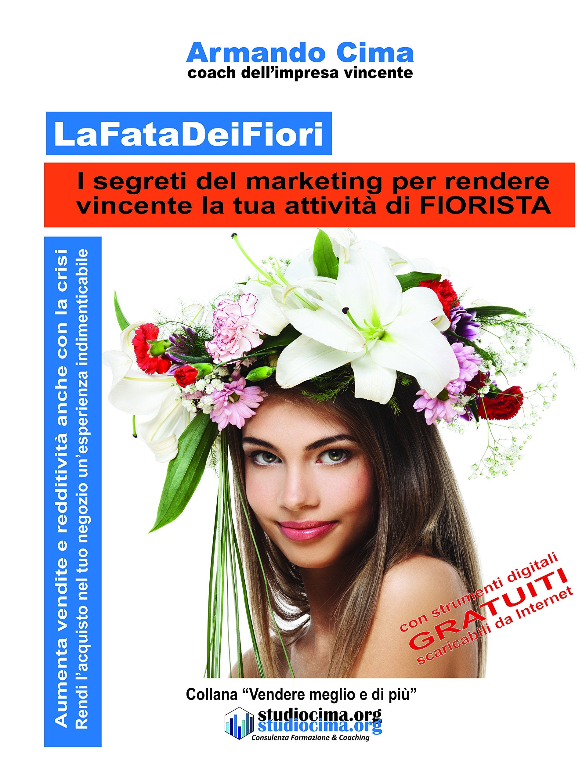 La fata dei fiori: I segreti del marketing per rendere vincente la tua attività di fiorista book