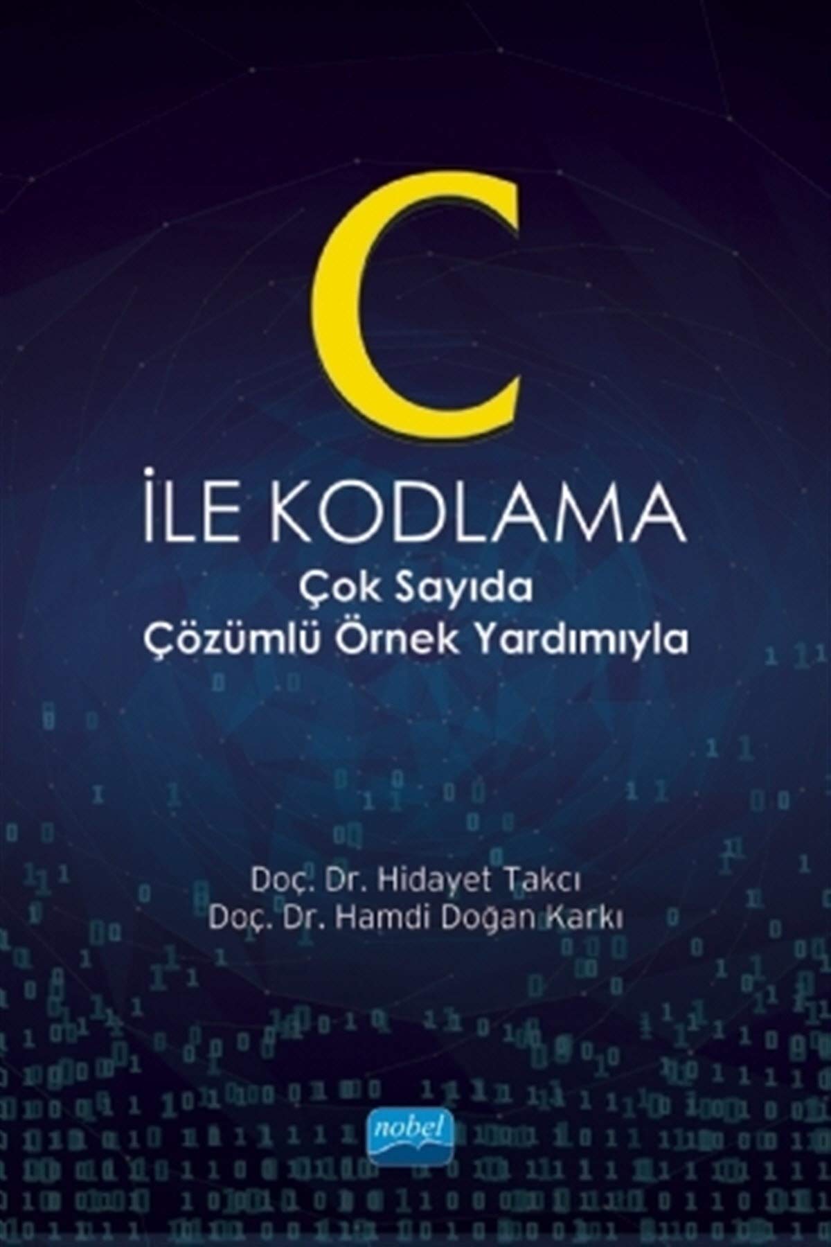 C İle Kodlama: Çok Sayıda Çözümlü Örnek Yardımıyla Computer Science