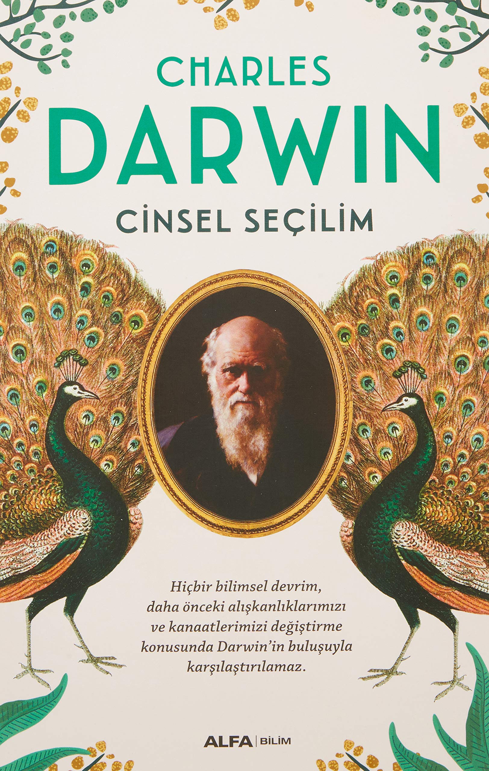 Cinsel Seçilim: Hiçbir Bilimsel Devrim, Daha Önceki Alışkanlıklarımızı ve Kanaatlerimizi Değiştirme Konusunda Darwin’in Buluşuyla Karşılaştırılamaz book