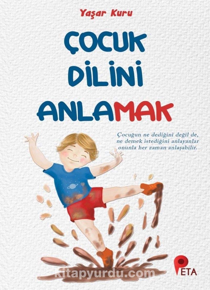 Çocuk Dilini Anlamak: Çocuğun Ne Dediği Değil de, Ne Demek İstediğini Anlayanlar Onunla Her Zaman Anlaşabilir. Parents & Children