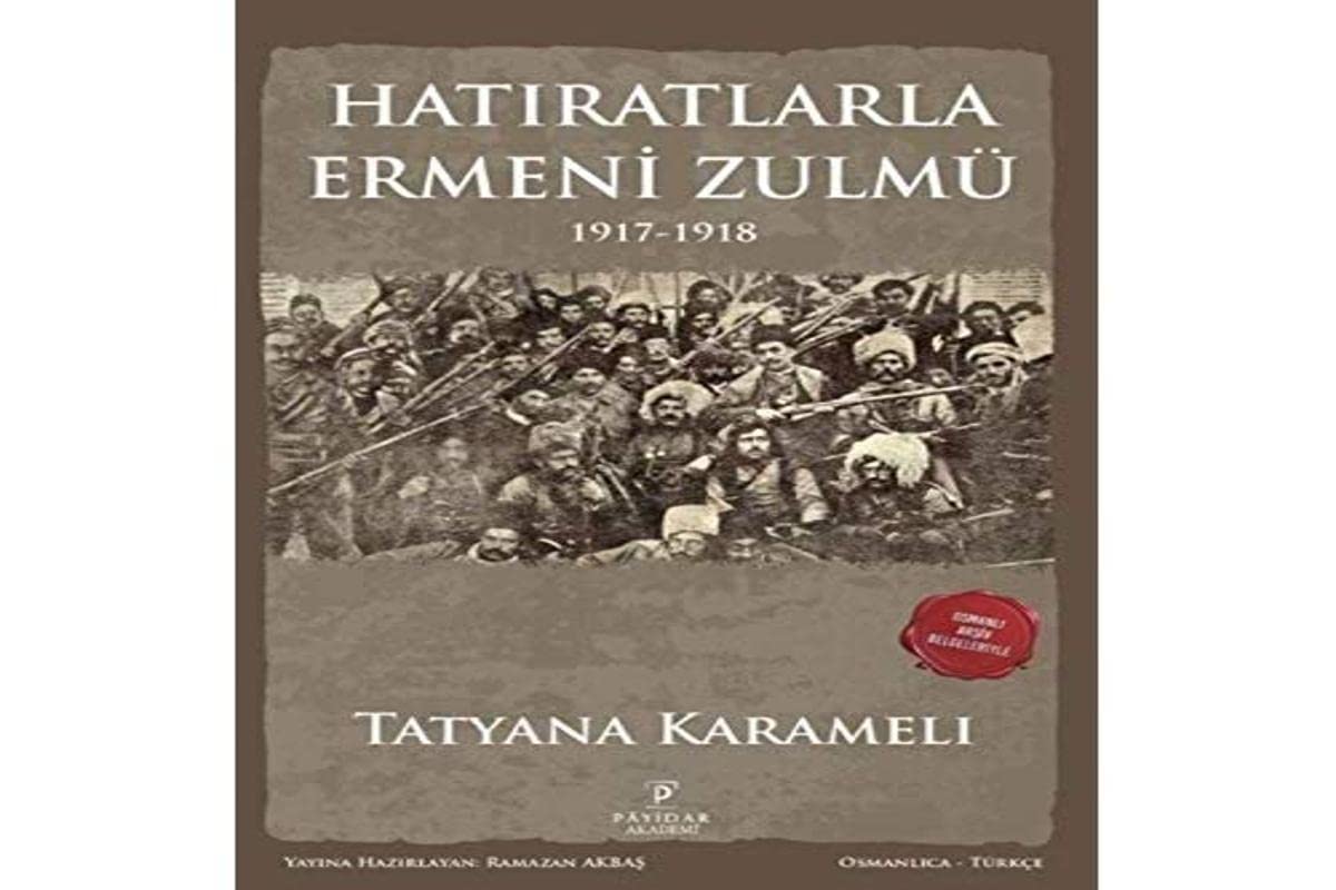 Hat?ratlarla Ermeni Zulmü; 1917-1918 Tatyana Karameli Books
