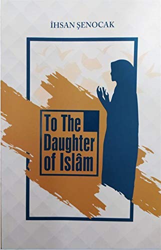 To The Daughter of Islâm; (Islam'in Kizina) Books