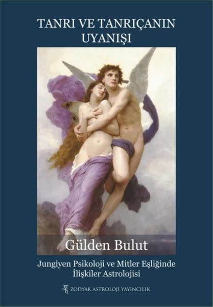 Tanrı ve Tanrıçanın Uyanışı: Jungiyen Psikoloji ve Mitler Eşliğinde İlişkiler Astrolojisi Books