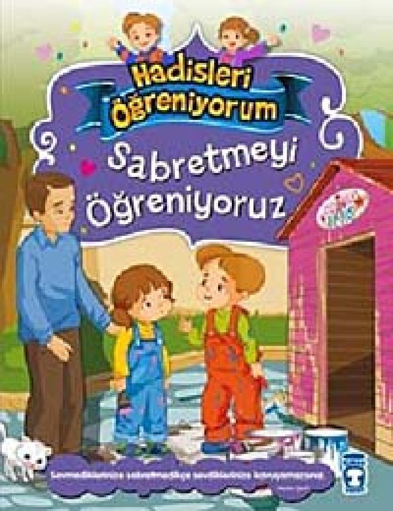 Sabretmeyi Öğreniyoruz - Hadisleri Öğreniyorum: Sevmediklerinize Sabretmedikçe Sevdiklerinize Kavuşamazsınız. - Hadis-i Şerif Contemporary literature Books