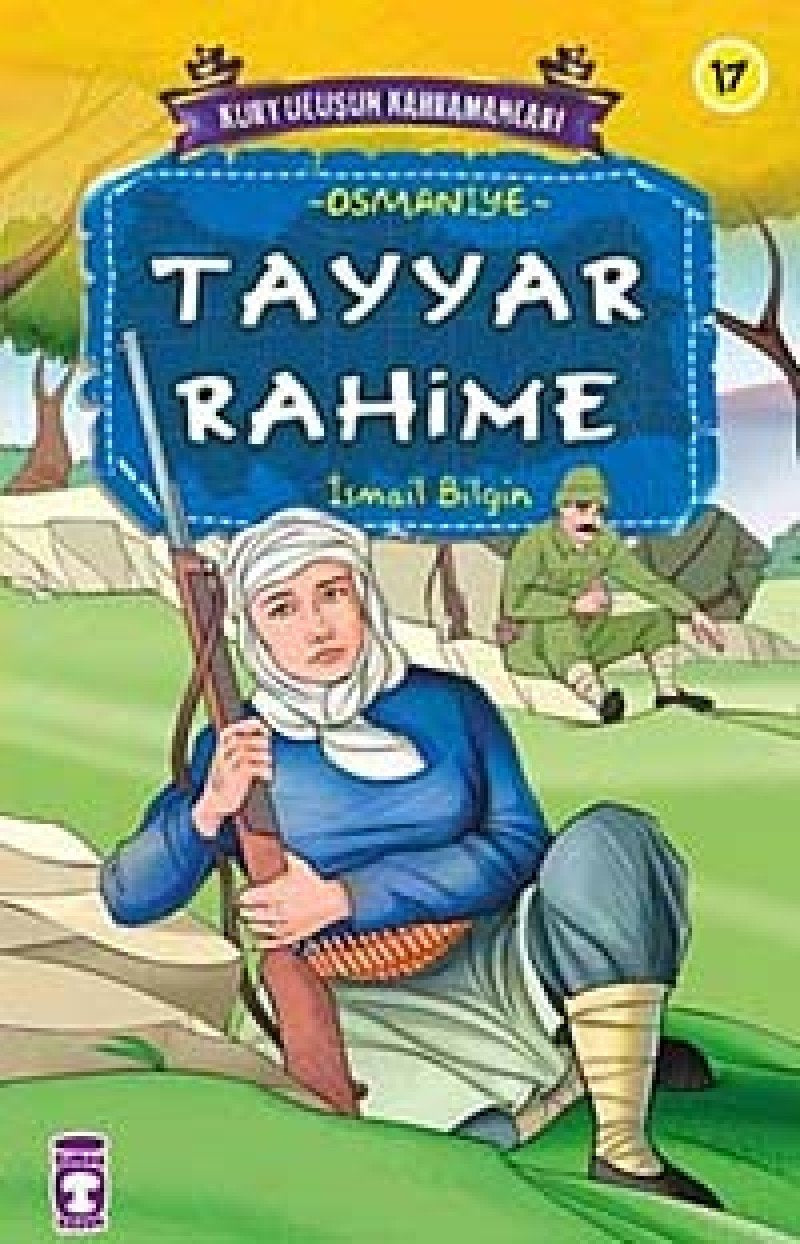 Kurtuluşun Kahramanları 2 - Tayyar Rahime (17. Kitap): Osmaniye Contemporary literature