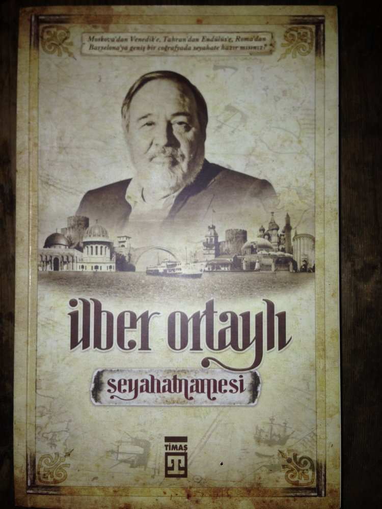 Ortayli, I: Ilber Ortayli Seyahatnamesi Travel