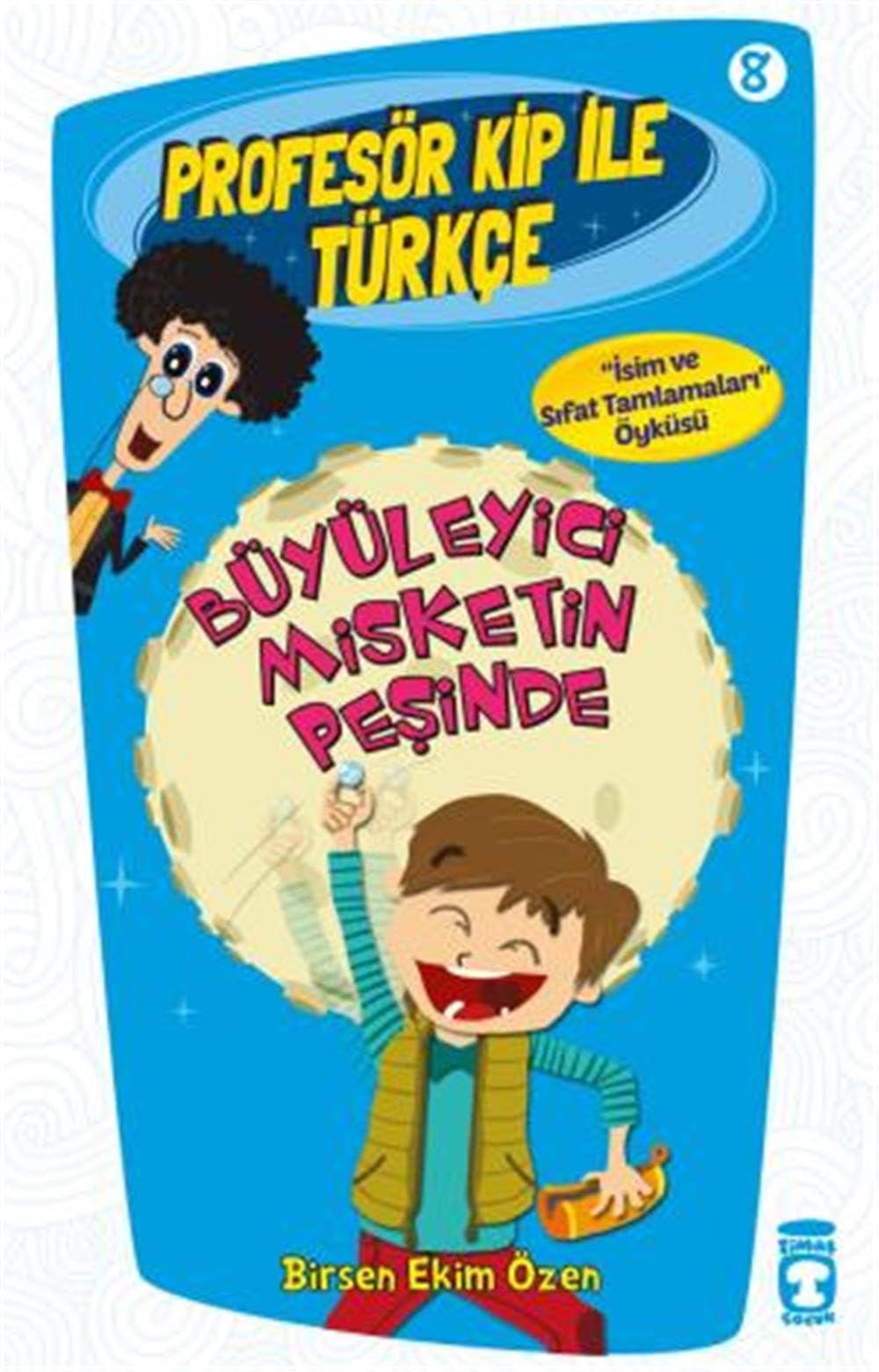 Profesör Kip ile Türkçe 2 - Büyüleyici Misketin Peşinde (8. Kitap): "İsim ve Sıfat Tamlamaları" Öyküsü Fairy Tales & Legends