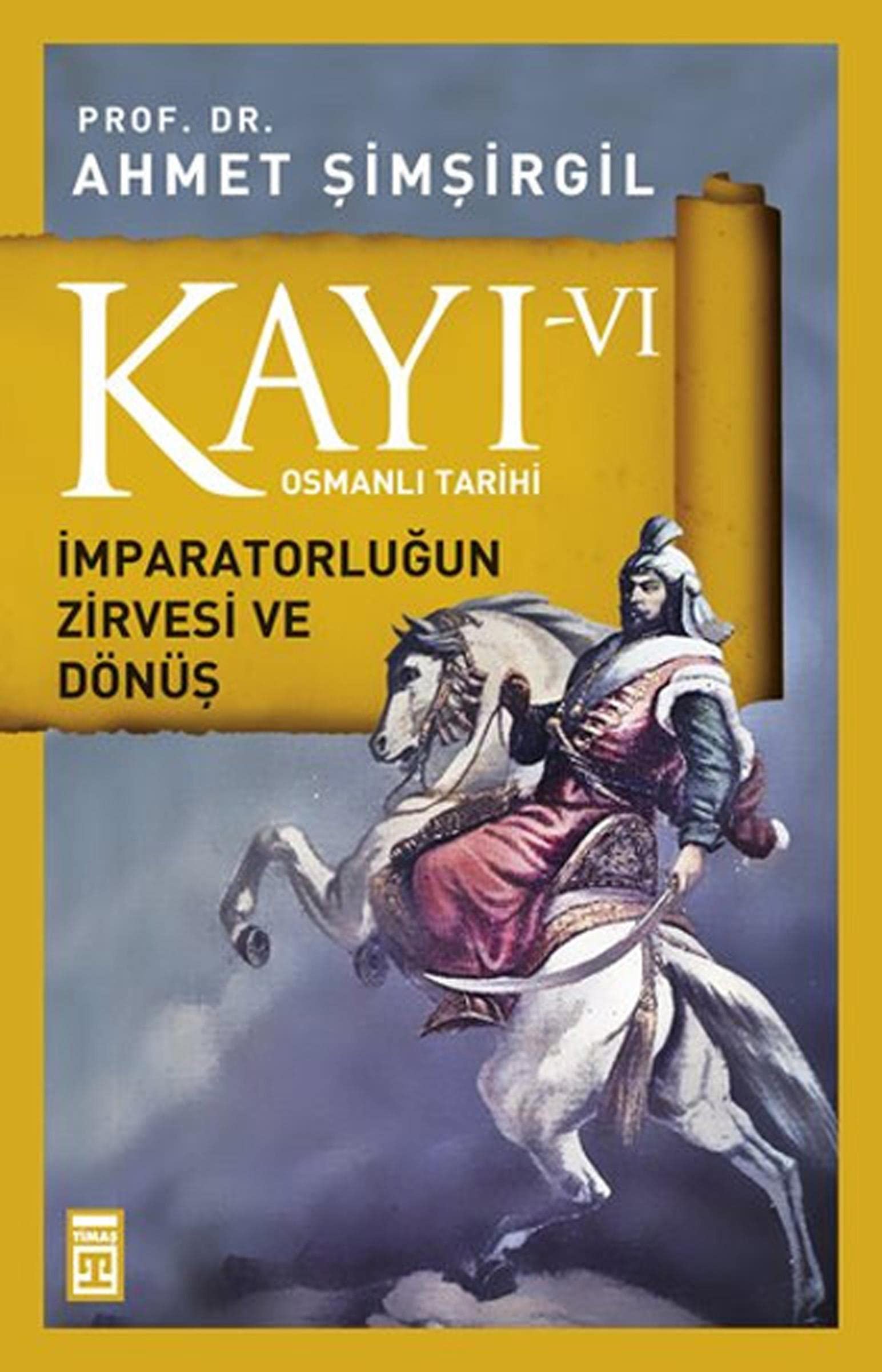 Kayi VI - Imparatorlugun Zirvesi ve Dönüs 6. Kitap: Osmanli Tarihi: Osmanlı Tarihi Study Guides