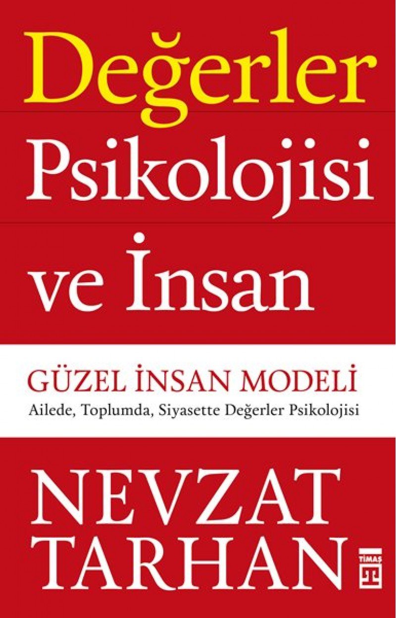 Degerler Psikolojisi ve Insan: Güzel Insan Modeli - Ailede, Toplumda, Siyasette Degerler Psikolojisi: Güzel İnsan Modeli - Ailede, Toplumda, Siyasette Değerler Psikolojisi Psychology