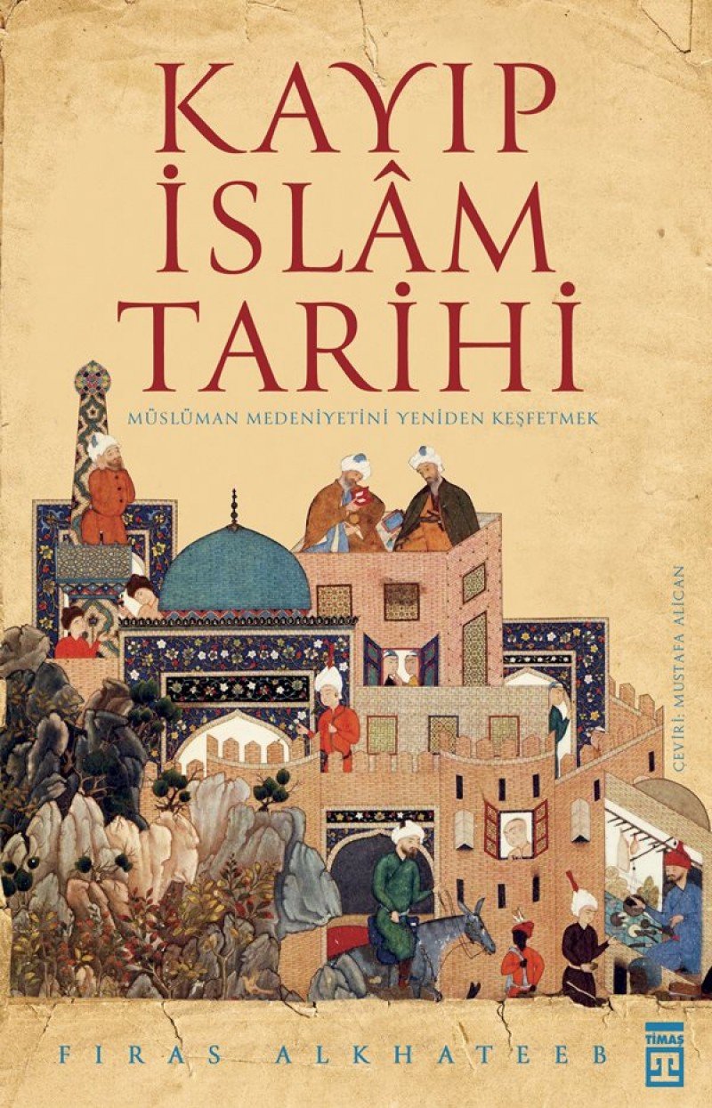 Kayip Islam Tarihi: Müslüman Medeniyetini Yeniden Kesfetmek: Müslüman Medeniyetini Yeniden Keşfetmek Study Guides