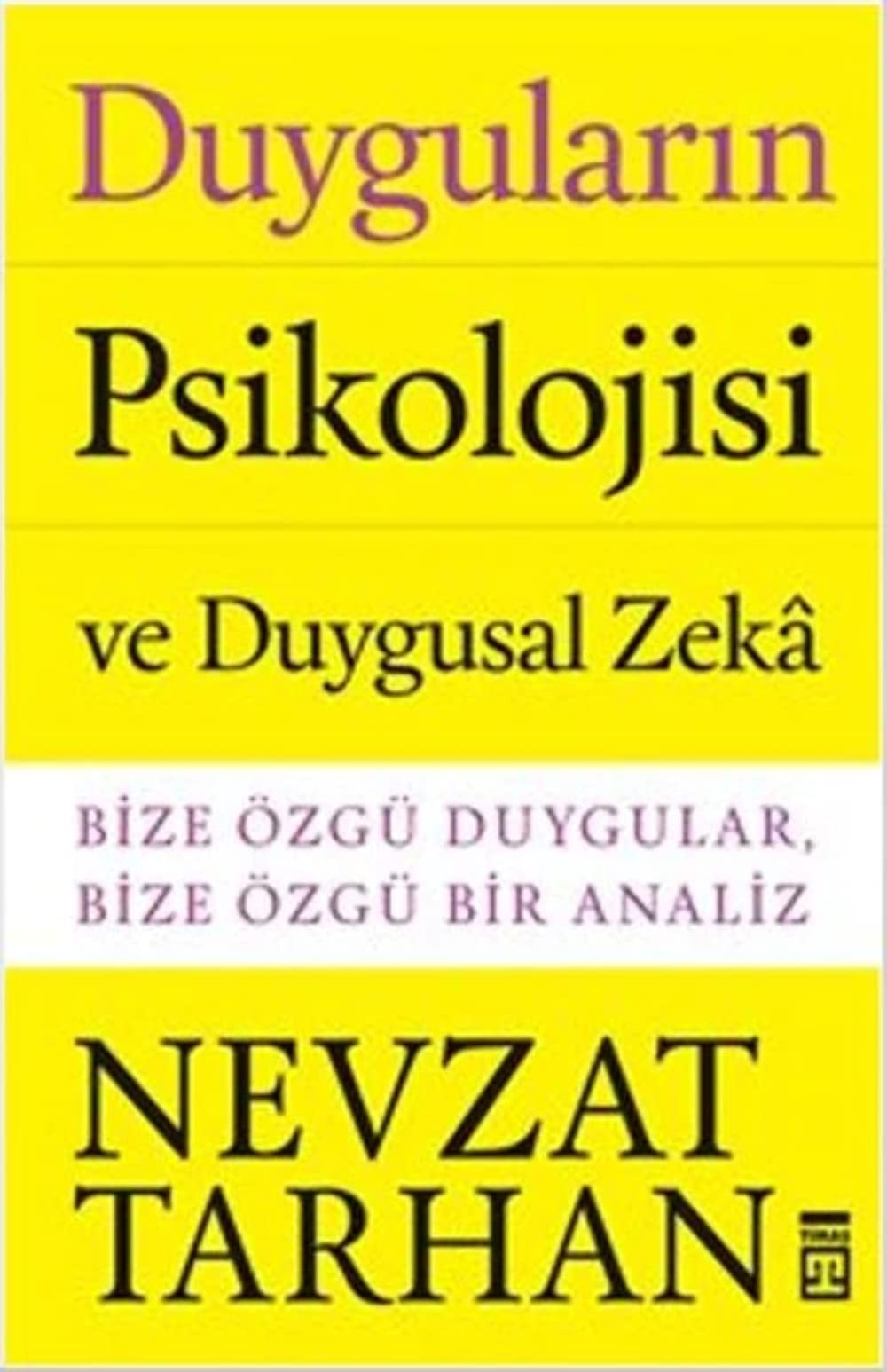 Duyguların Psikolojisi ve Duygusal Zeka: Bize Özgü Duygular,Bize Özgü Bir Analiz Psychology