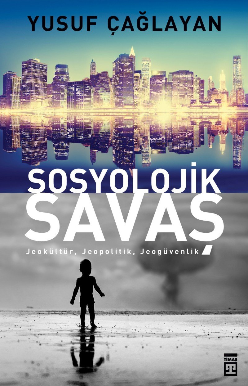 Sosyolojik Savas: Jeokültür, Jeopolitik, Jeogüvenlik Politics & History
