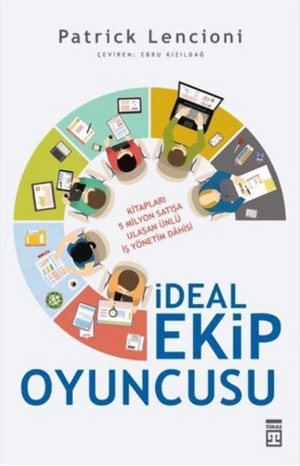 Ideal Ekip Oyuncusu: Kitapları 5 Milyon Satışa Ulaşan Ünlü İş Yönetim Dahisi Business, Finance & Career