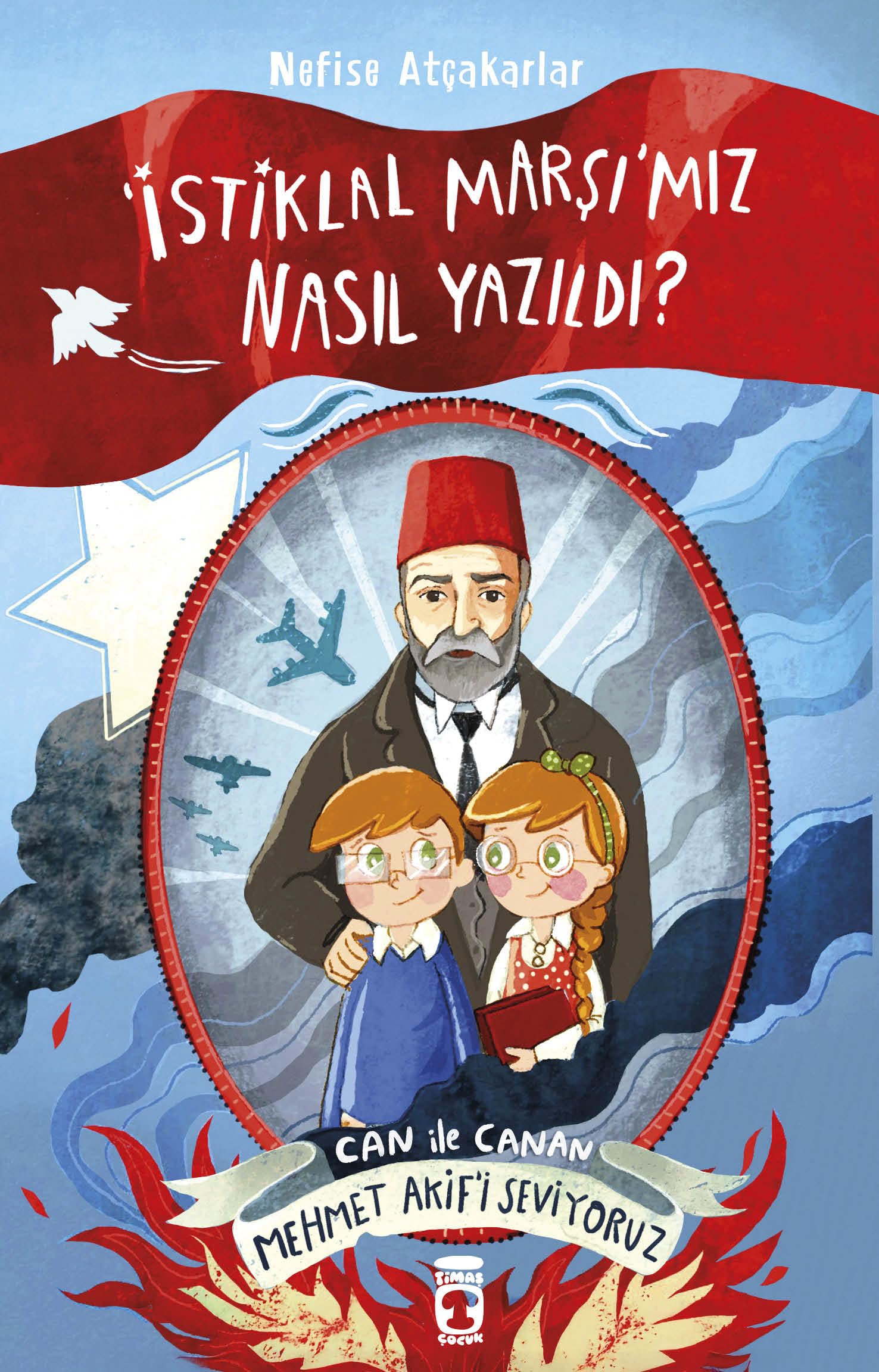 Istiklal Marsimiz Nasil Yazildi: Can Ile Canan Mehmet Akifi Seviyoruz Fairy Tales & Legends