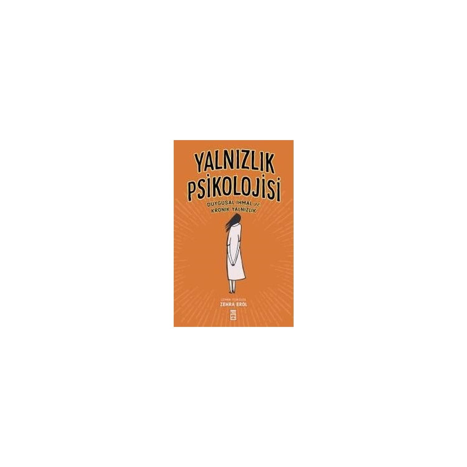 Yalnızlık Psikolojisi: Duygusal İhmal ve Kronik Yalnızlık book