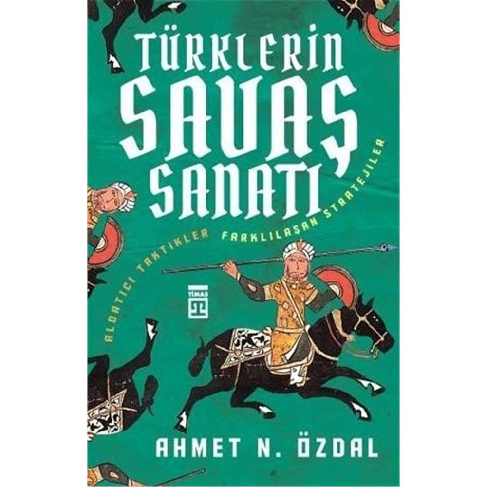 Türklerin Savas Sanati: Aldatici Taktikler Farklilasan Stratejiler: Aldatıcı Taktikler Farklılaşan Stratejiler Study Guides