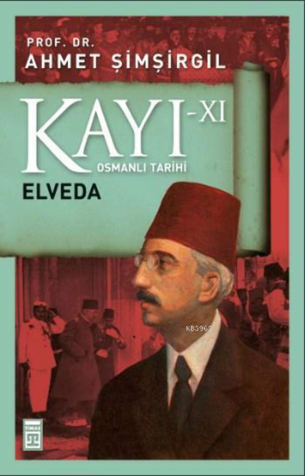 Kayi XI - Elveda 11. Kitap: Osmanli Tarihi: Osmanlı Tarihi Study Guides