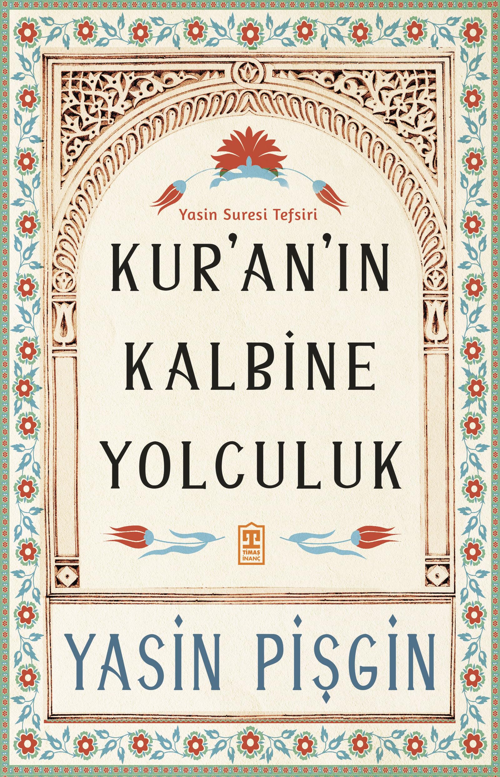 Kuranin Kalbine Yolculuk: Yasin Suresi Tefsiri Religion & Esotericism