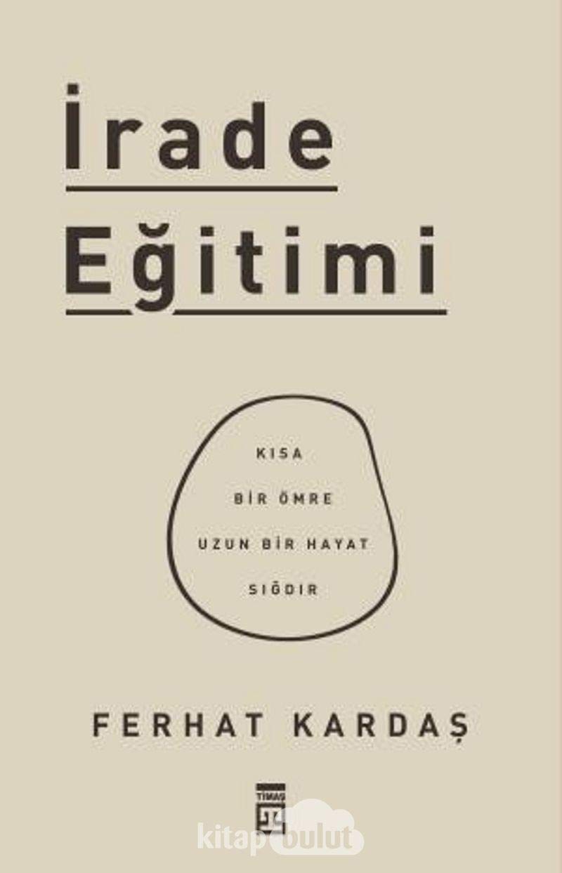 İrade Eğitimi: Kısa Bir Ömre Uzun Bir Hayat Sığdır book