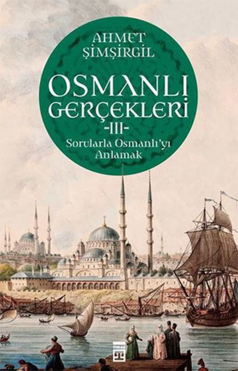 Osmanlı Gerçekleri 3: Sorularla Osmanlı'yı Anlamak book