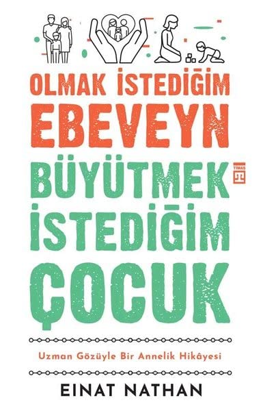 Olmak İstediğim Ebeveyn Büyütmek İstediğim Çocuk: Uzman Gözüyle Bir Annelik Hikayesi Psychology
