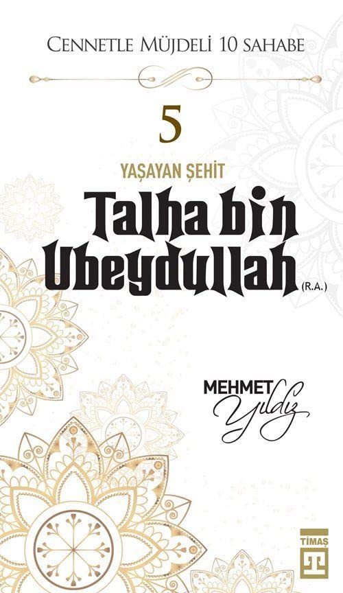 Talha Bin Ubeydullah R.A. - Cennetle Müjdeli 10 Sahabe 5 book