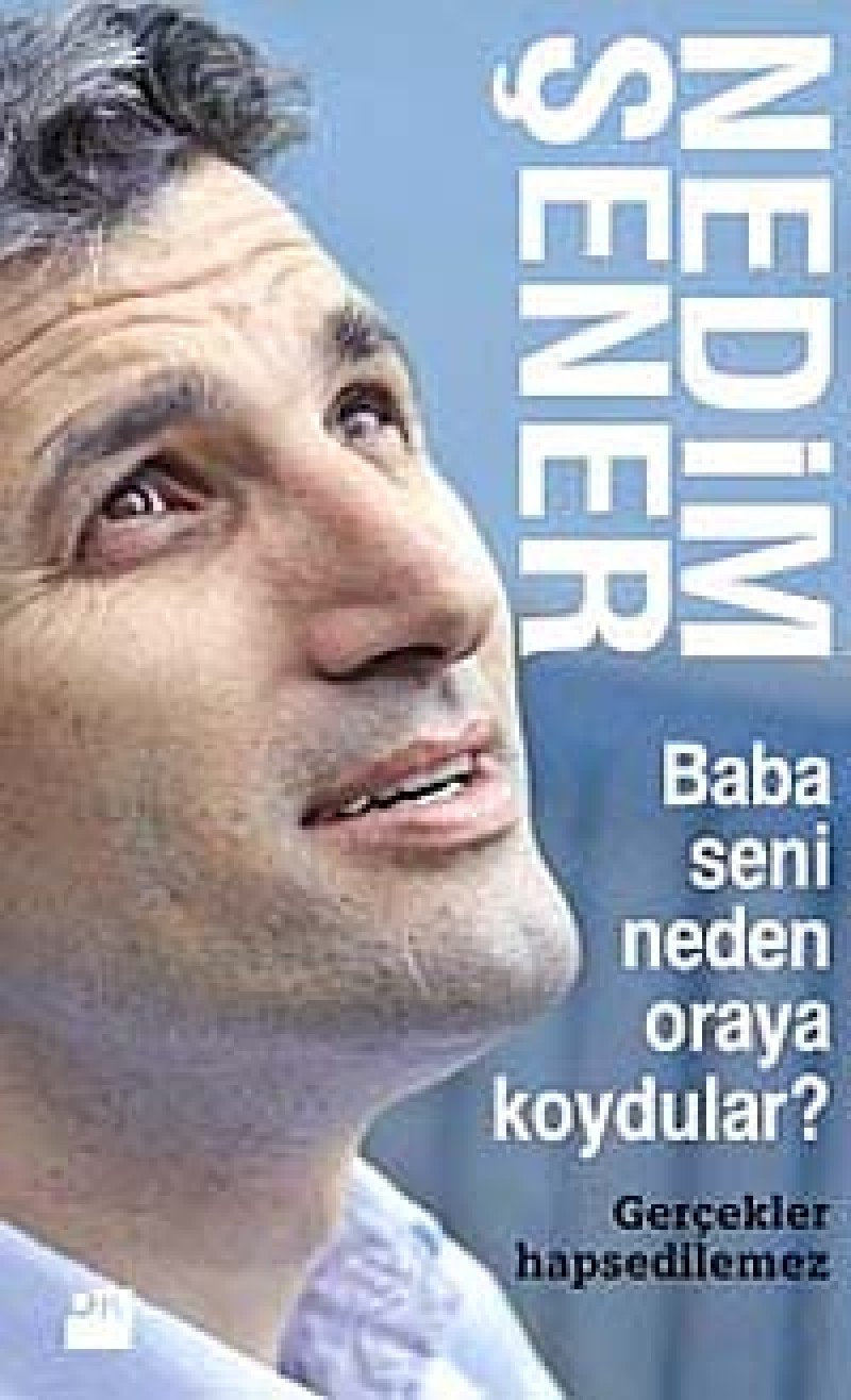 Baba Seni Neden Oraya Koydular: Gercekler Hapsedilemez: Gerçekler Hapsedilemez Biographies & Memoirs