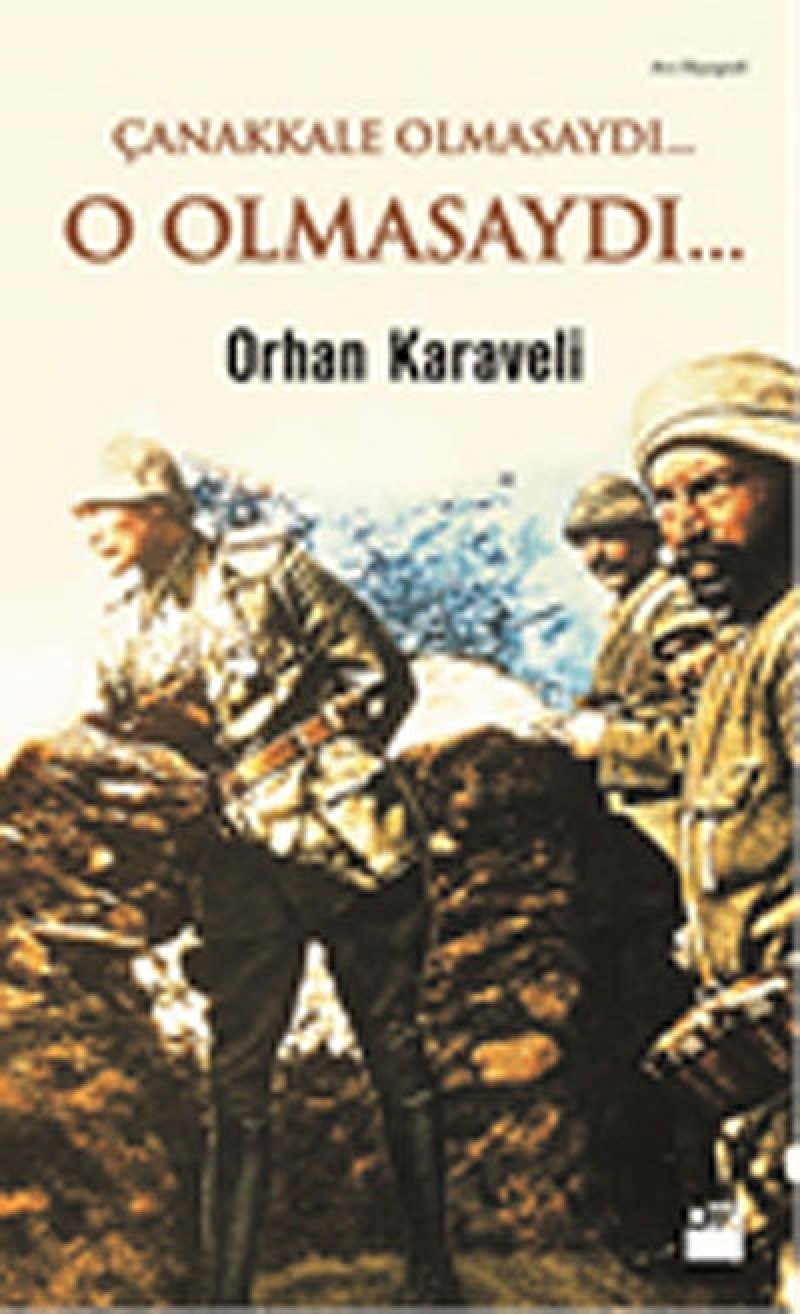 Canakkale Olmasaydi... O Olmasaydi... Art & Literature