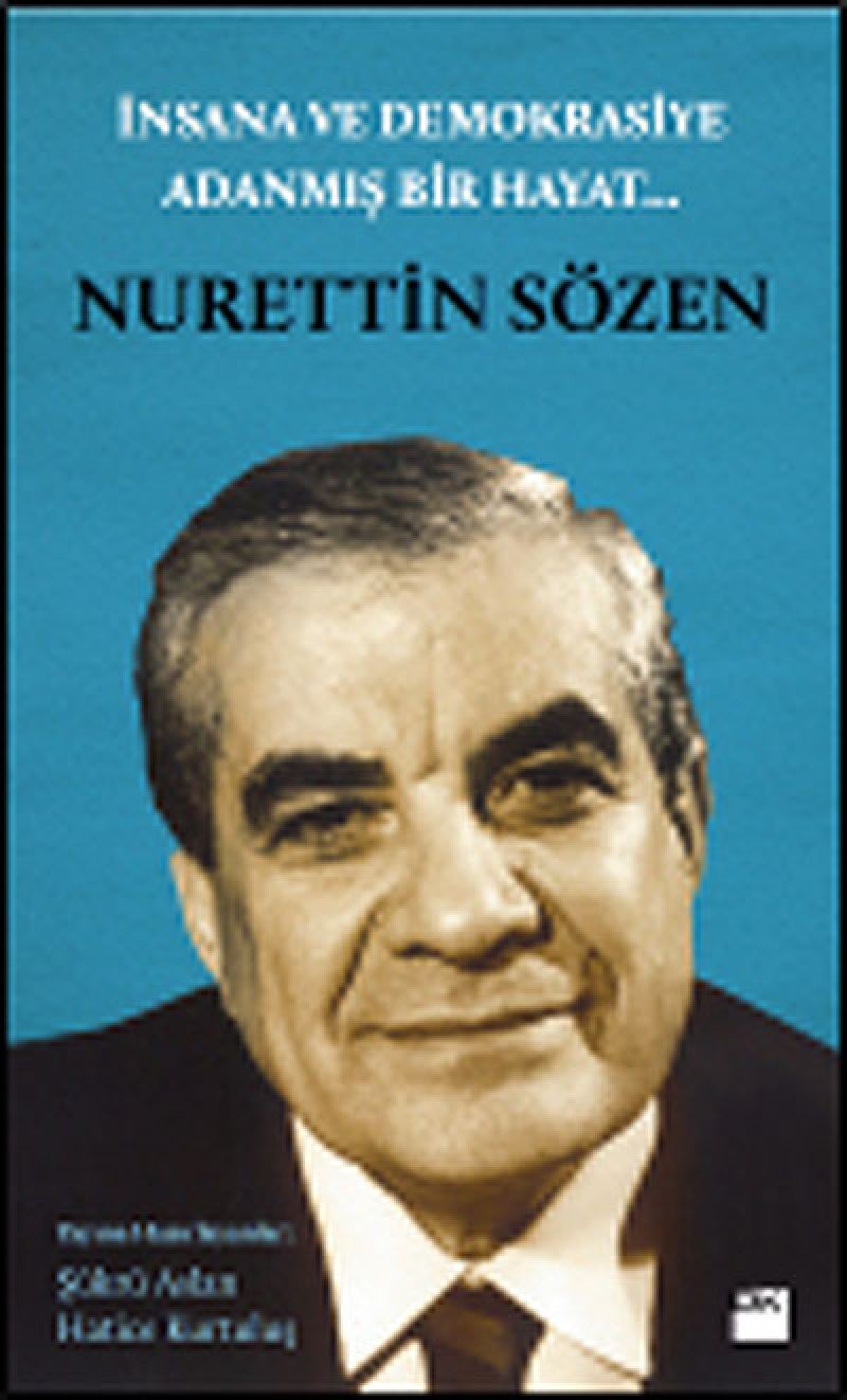 Insana ve Demokrasiye Adanmis Bir Hayat: Nurettin Sözen Biographies & Memoirs
