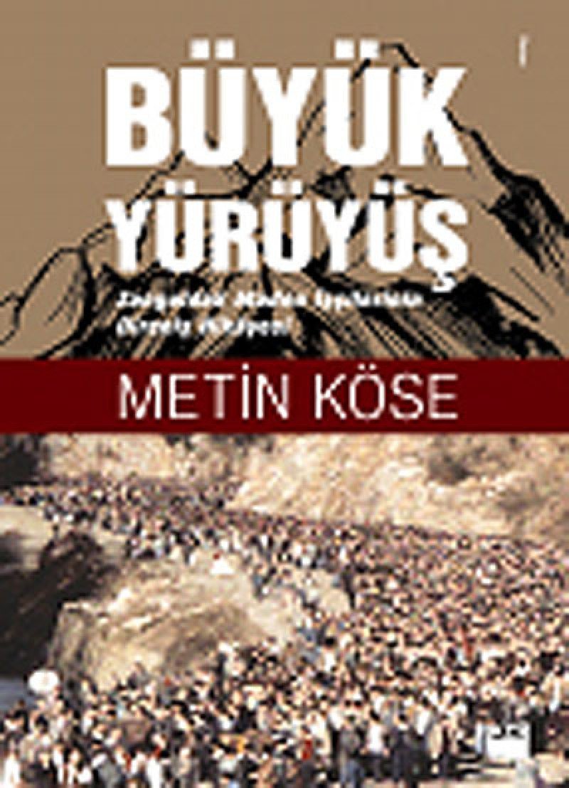 Büyük Yürüyüs: Zonguldak Maden Iscilerinin Direnis Hikayesi: Zonguldak Maden İşçilerinin Direniş Hikayesi Historical Fiction