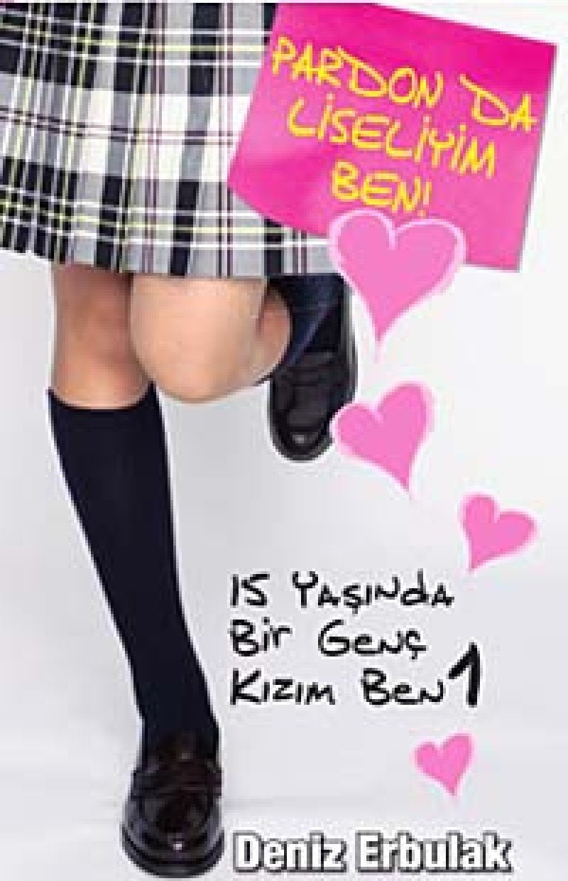 Pardon da Liseliyim Ben: 15 Yaşında Bir Genç Kızım Ben - 1 book