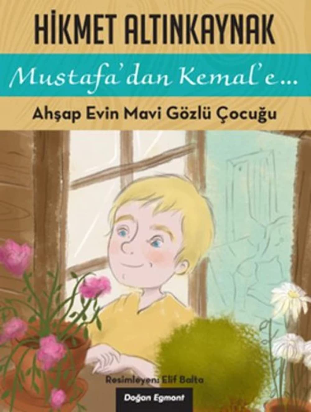 Mustafa'dan Kemal'e... - Ahşap Evin Mavi Gözlü Çocuğu book