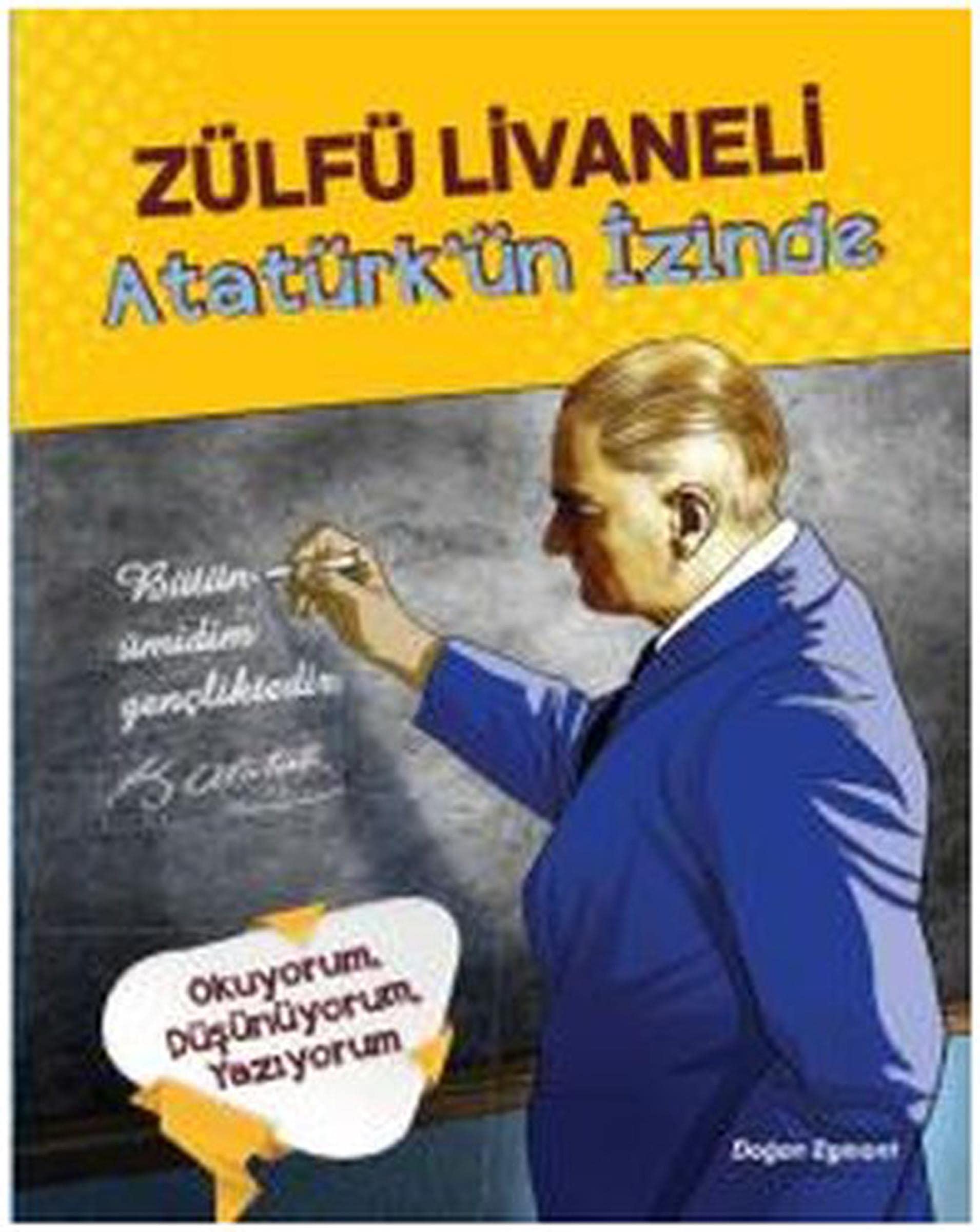 Atatürkün Izinde: Bütün ümidim gencliktedir... Mustafa Kemal Atatürk: Okuyorum, Düşünüyorum, Yazıyorum Fairy Tales & Legends