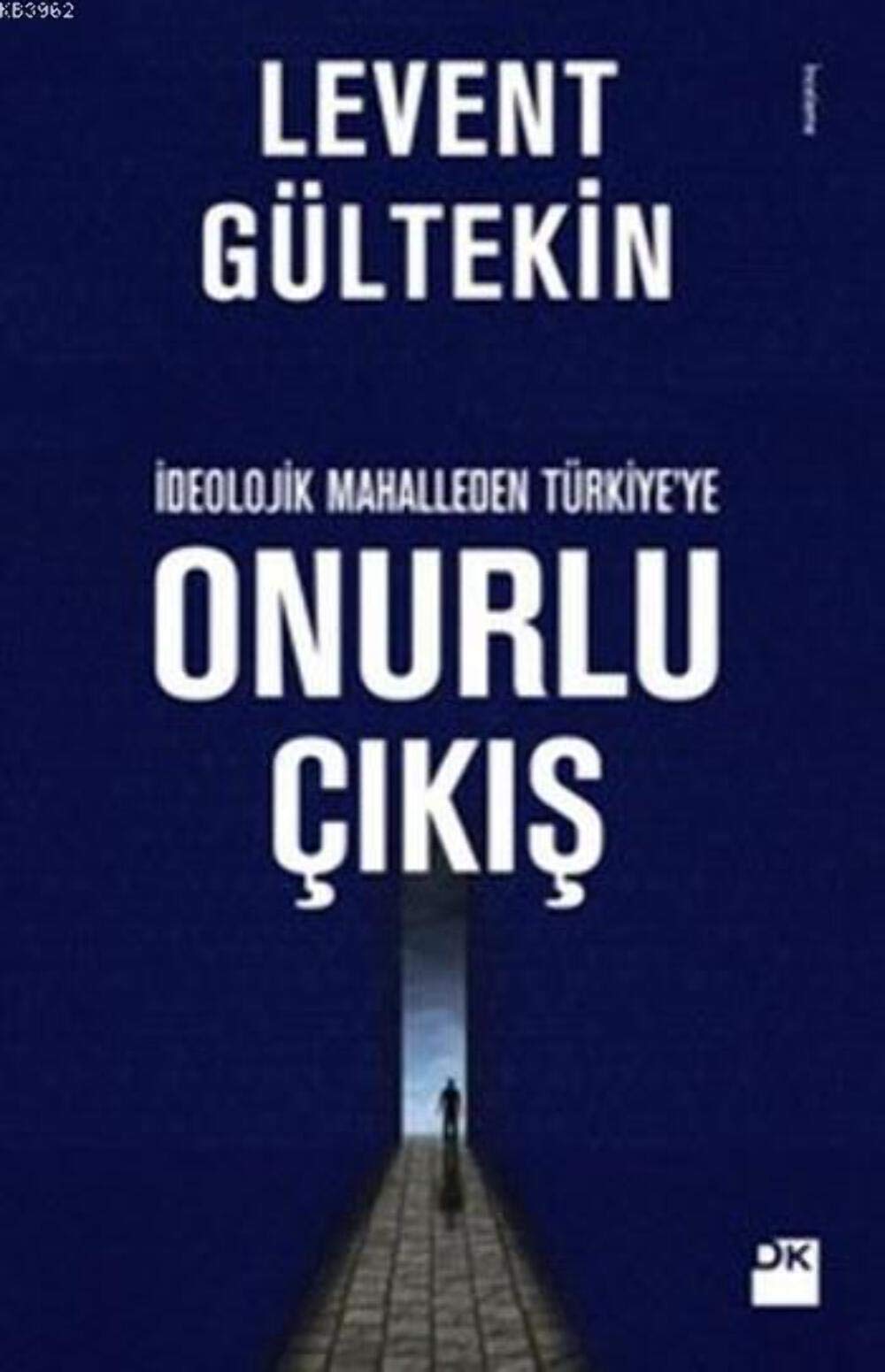 Ideolojik Mahalleden Türkiyeye Onurlu Cikis Politics & History