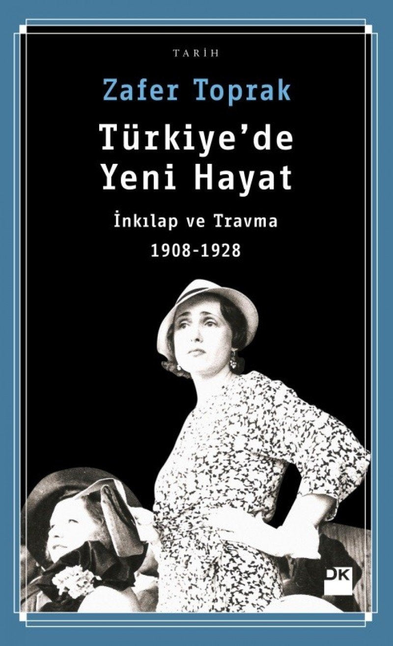 Türkiyede Yeni Hayat: Inkilap ve Travma 1908-1928: İnkılap ve Travma 1908-1928 Study Guides
