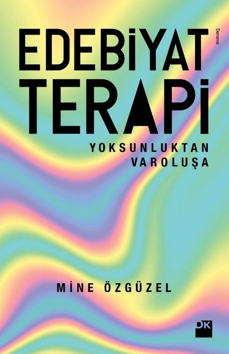 Edebiyat Terapi: Yoksunluktan Varolusa: Yoksunluktan Varoluşa Essays & Short Stories