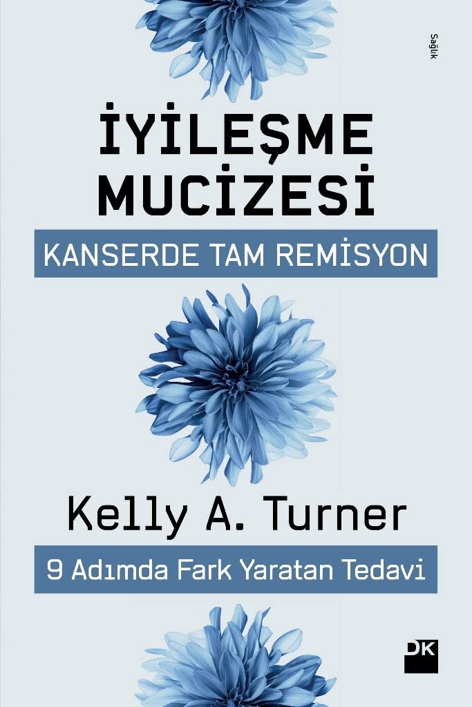 Iyilesme Mucizesi: Kanserde Tam Remisyon 9 Adimda Fark Yaratan Tedavi: Kanserde Tam Remisyon 9 Adımda Fark Yaratan Tedavi Medicine