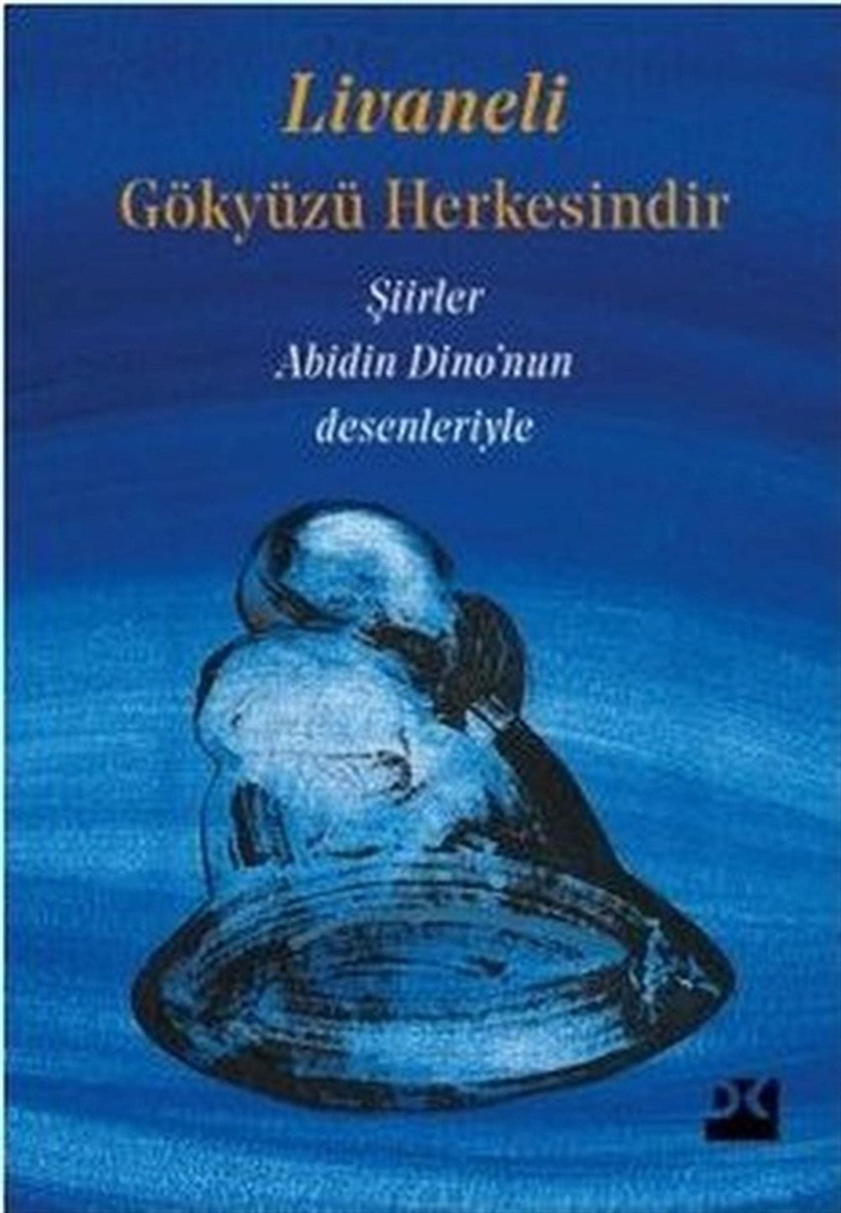 Gökyüzü Herkesindir: Şiirler - Abidin Dino'nun Desenleriyle Poetry