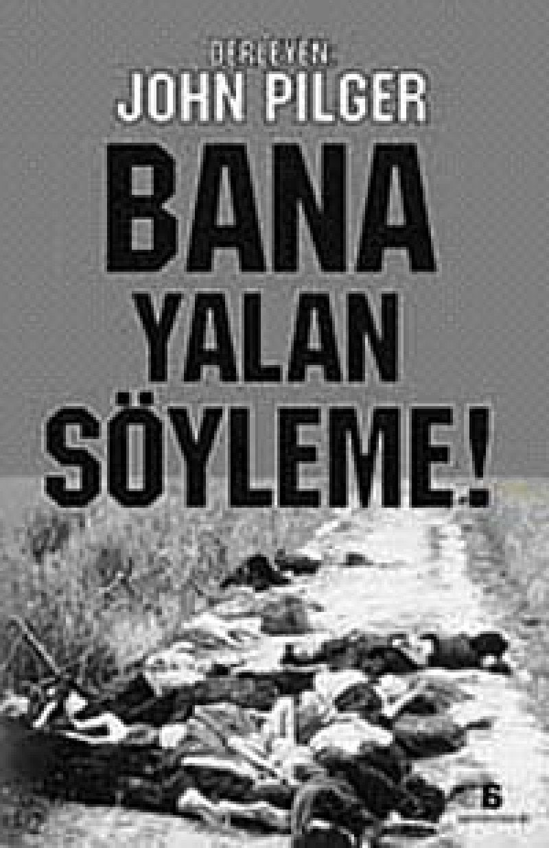 Bana Yalan Söyleme: Arastirmaci Gazeteciligin Sahikalari Politics & History