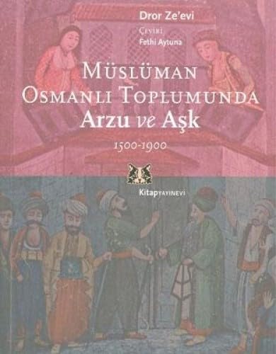 MÜSLÜMAN OSMANLI TOPLUMUNDA ARZU VE AŞK Politics & History