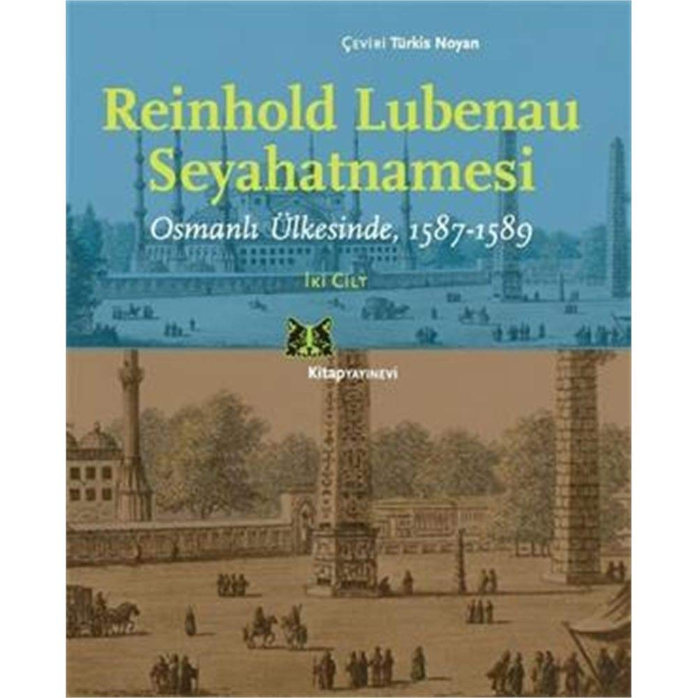 Reinhold Lubenau Seyahatnamesi: Osmanlı Ülkesinde,( I-II CİLT) 1587-1589: Osmanlı Ülkesinde, 1587-1589 Politics & History